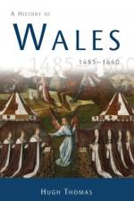 A History of Wales 1485-1660 af Hugh Thomas
