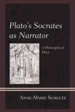 Plato's Socrates as Narrator af Anne-Marie Schultz