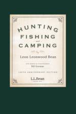 Hunting, Fishing, and Camping af Leon Leonwood Bean