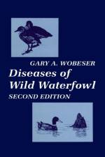 Diseases of Wild Waterfowl af Gary A. Wobeser