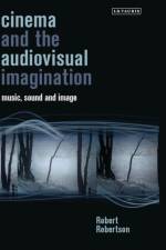 Cinema and the Audiovisual Imagination af Robert Robertson
