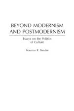 Beyond Modernism and Postmodernism af Maurice R. Berube