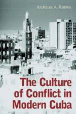 The Culture of Conflict in Modern Cuba af Nicholas A. Robins
