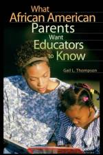What African American Parents Want Educators to Know af Gail L. Thompson
