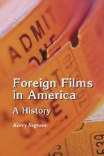 Foreign Films in America af Kerry Segrave
