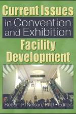 Current Issues in Convention and Exhibition Facility Development af Robert R. Nelson