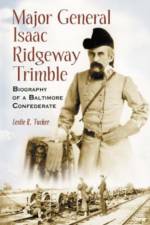 Major General Isaac Ridgeway Trimble af Leslie R. Tucker