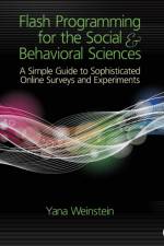 Flash Programming for the Social & Behavioral Sciences af Yana Weinstein