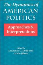 The Dynamics Of American Politics af Lawrence C Dodd