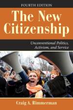 The New Citizenship, 4th Edition af Craig A Rimmerman