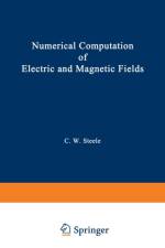 Numerical Computation of Electric and Magnetic Fields af Charles W. Steele