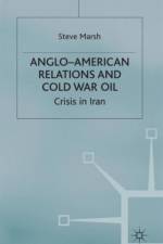 Anglo-American Relations and Cold War Oil af S. Marsh