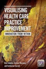 Visualising Health Care Practice Improvement af Rick Iedema