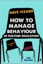 How to Manage Behaviour in Further Education af Dave Vizard