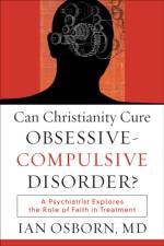 Can Christianity Cure Obsessive–Compulsive Disor – A Psychiatrist Explores the Role of Faith in Treatment af Ian Md Osborn