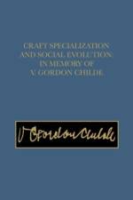 Craft Specialization and Social Evolution – In Memory of V. Gordon Childe af Bernard Wailes