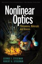 Nonlinear Optics af George I. (University of Central Florida Stegeman