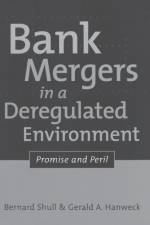 Bank Mergers in a Deregulated Environment af Bernard Shull