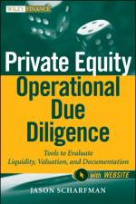 Private Equity Operational Due Diligence, + Website af Jason A. Scharfman
