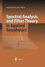 Spectral Analysis and Filter Theory in Applied Geophysics af Burkhard Buttkus