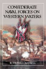 Confederate Naval Forces on Western Waters af R. Thomas Campbell