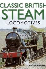 Classic British Steam Locomotives: A Comprehensive Guide with Over 200 Photographs af Peter Herring