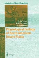 Physiological Ecology of North American Desert Plants af Jay E. Anderson