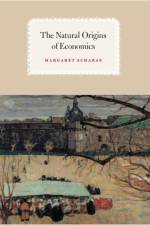 The Natural Origins of Economics af Margaret Schabas