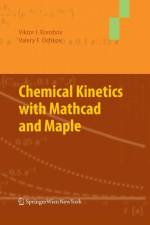 Chemical Kinetics with Mathcad and Maple af Valery Ochkov