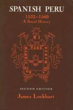 Spanish Peru, 1532-60 af James Lockhart