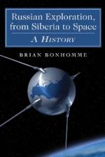 Russian Exploration, from Siberia to Space af Brian Bonhomme