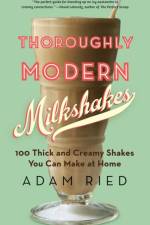 Thoroughly Modern Milkshakes af Adam Ried