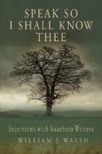 Speak So I Shall Know Thee af William J. Walsh