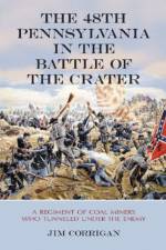 The 48th Pennsylvania in the Battle of the Crater af Jim Corrigan