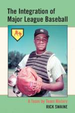 The Integration of Major League Baseball af Rick Swaine