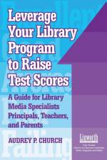 Leverage Your Library Program to Raise Test Scores af Audrey P. Church