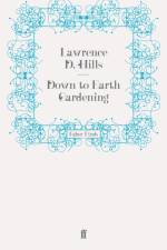 Down to Earth Gardening af Lawrence D. Hills