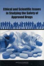 Ethical and Scientific Issues in Studying the Safety of Approved Drugs