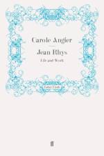 Jean Rhys af Carole (Freelance) Angier
