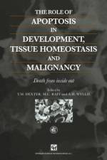 The Role of Apoptosis in Development, Tissue Homeostasis and Malignancy af R.M. Dexter