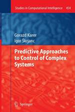 Predictive Approaches to Control of Complex Systems af Gorazd Karer