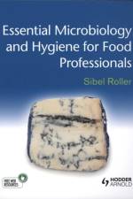 Essential Microbiology and Hygiene for Food Professionals af Sibel Roller