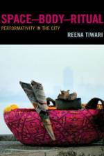 Space-Body-Ritual af Reena Tiwari