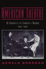 American Theatre: A Chronicle of Comedy and Drama 1914-1930 af Gerald Bordman