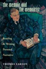 The Memoir and the Memoirist af Thomas Larson