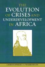 The Evolution of Crises and Underdevelopment in Africa af Christopher E.S. Warburton