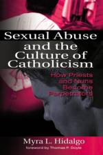 Sexual Abuse and the Culture of Catholicism af Myra L Hidalgo