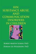 HIV, Substance Abuse, and Communication Disorders in Children af R. Dennis Shelby
