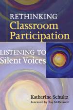 Rethinking Classroom Participation af Katherine Schultz