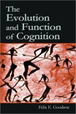 The Evolution and Function of Cognition af Felix E. Goodson